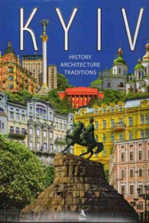 Cover: Kyiv: history. Architecture. Traditions