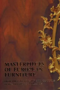 Buchcover: Masterpieces of European furniture from the 15th to early 20th centuries in the Hermitage collection. (Šedevry evropejskoj mebeli XV-načala XX vekov v kollekcii Ėrmitaža)