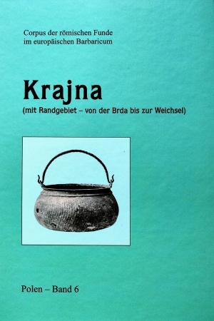 Обложка: Corpus der römischen Funde im europäischen Barbaricum, Polen, band 6: Krajna (mit Randgebiet – von der Brda bis zur Weichsel).