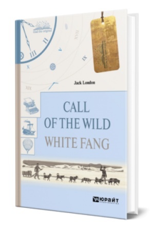 Cover: CALL OF THE WILD. WHITE FANG. ZOV DIKOJ PRIRODY. BELYJ KLYK