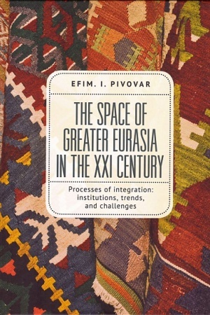 Buchcover: The Space of Greater Eurasia in the Twenty-First Century. Processes of integration: institutions, trends, and challenges
