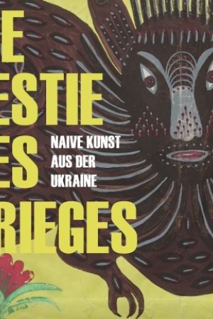 Buchcover: Zvir vijny. Naïvne mystectvo z Ukraïny, kataloh vystavky, nimec′koju, ukraïns′ko, anhlijs′koju
